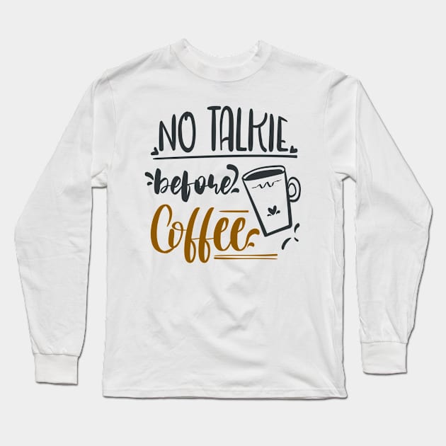 No Talkie Before Coffee Long Sleeve T-Shirt by Fox1999